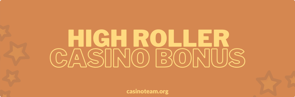 High_roller_casino_bonus_team_casino
